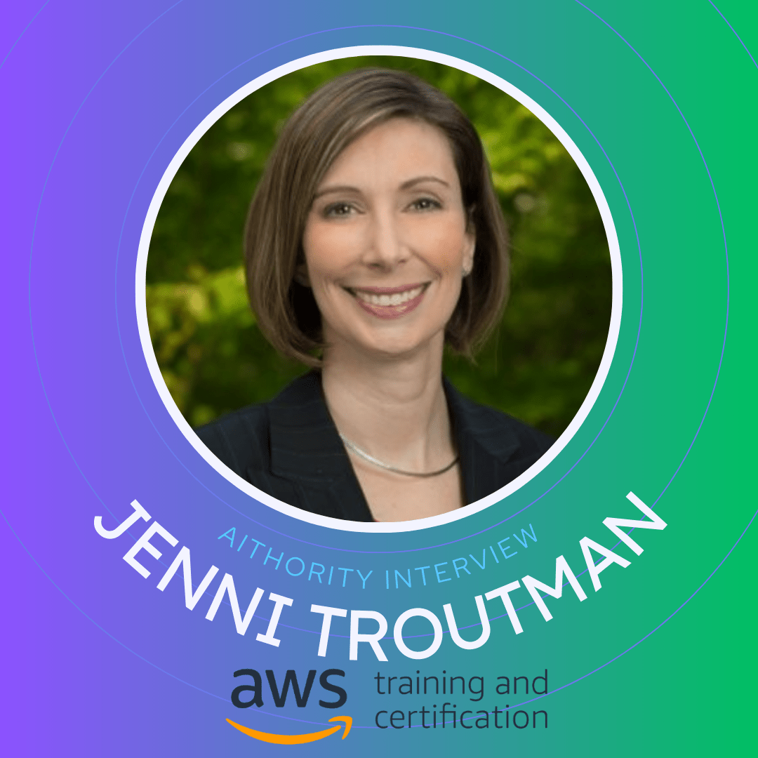 AiThority Interview with Jenni Troutman, Director, Products and Services at AWS Training and Certification